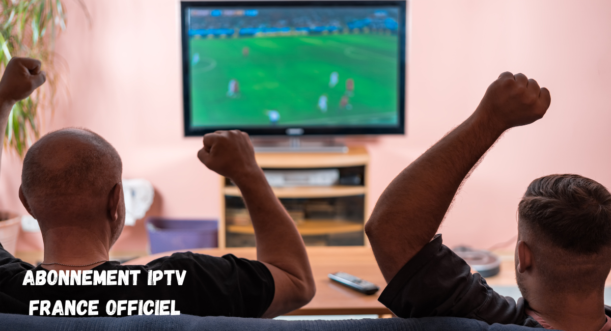 Abonnement IPTV France Officiel Tendances 2024